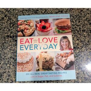 Eat What You Love Everyday Cookbook by Marlene Koch